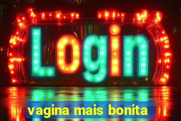 vagina mais bonita